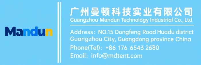 Mandun contact: info@mdtent.com; NO.15 Dongfeng Road Huadu district Guangzhou City, Guangdong province China